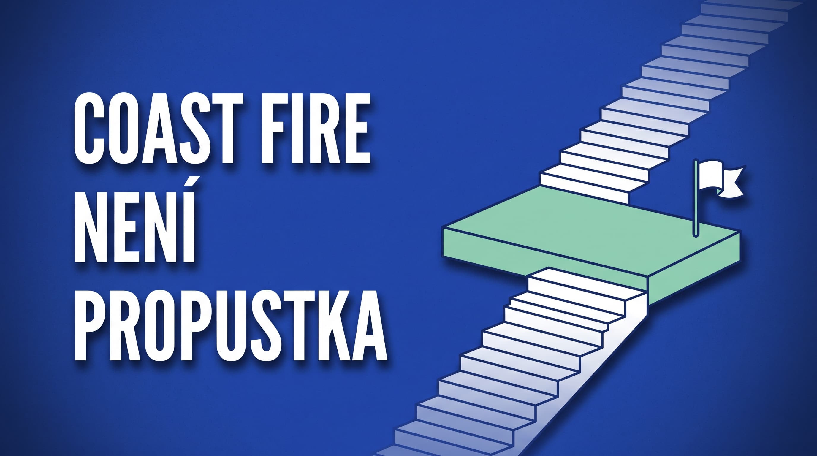 Coast FIRE není propustka ven. Pro nás je to termín — a až na něj dojdeme, z práce neodejdeme.
