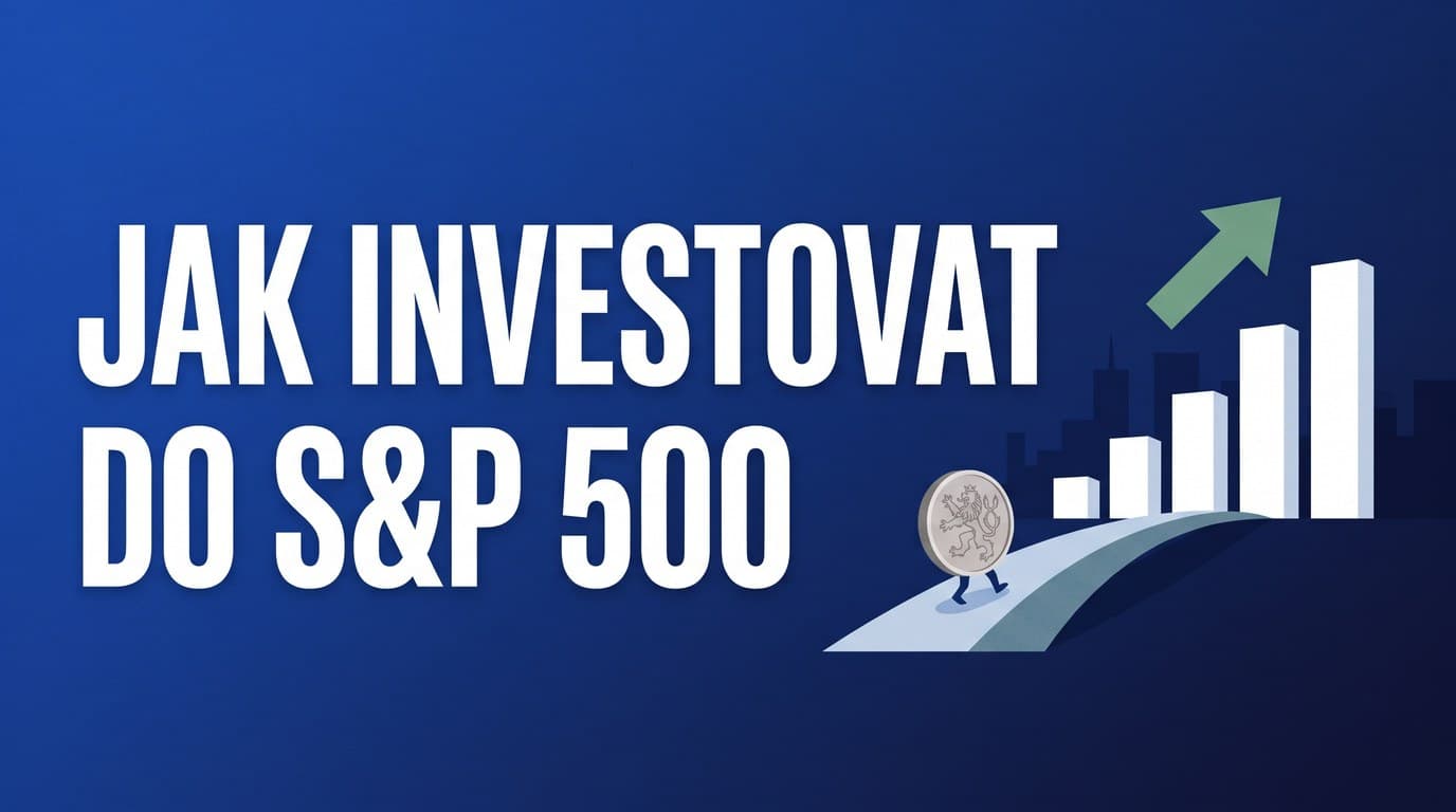 Jak investovat do S&P 500 z Česka: ETF, koruna a daně